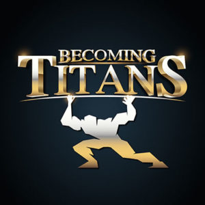 Becoming Titans