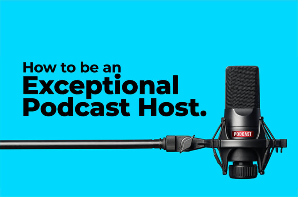 how-to-be-an-exceptional-podcast-host