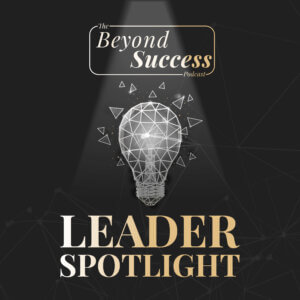 Beyond Success Leader Spotlight PA 2 03