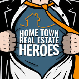 Home Town Real Estate Heroes