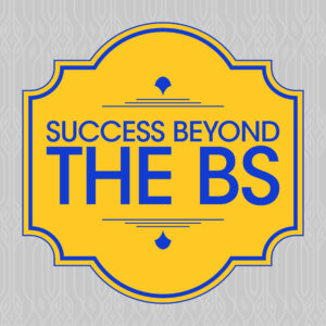 Success Beyond the BS