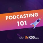 podcasting 101 with rsscom YzPMfah5Udt fvgsSEXICVH.300x300