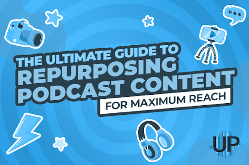 Featured image for “Ultimate Guide to Repurposing Podcast Content for Maximum Reach”