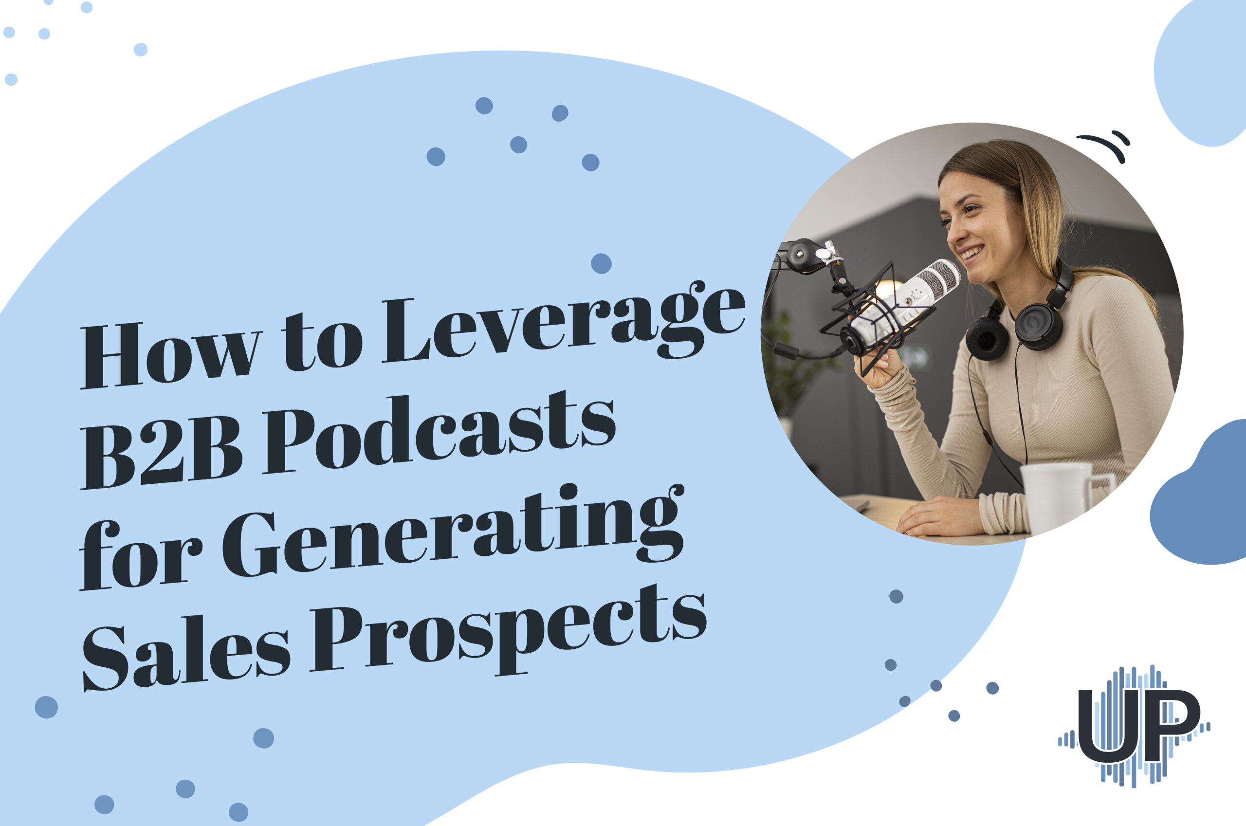 Featured image for “How to Leverage B2B Podcasts for Generating Sales Prospects”