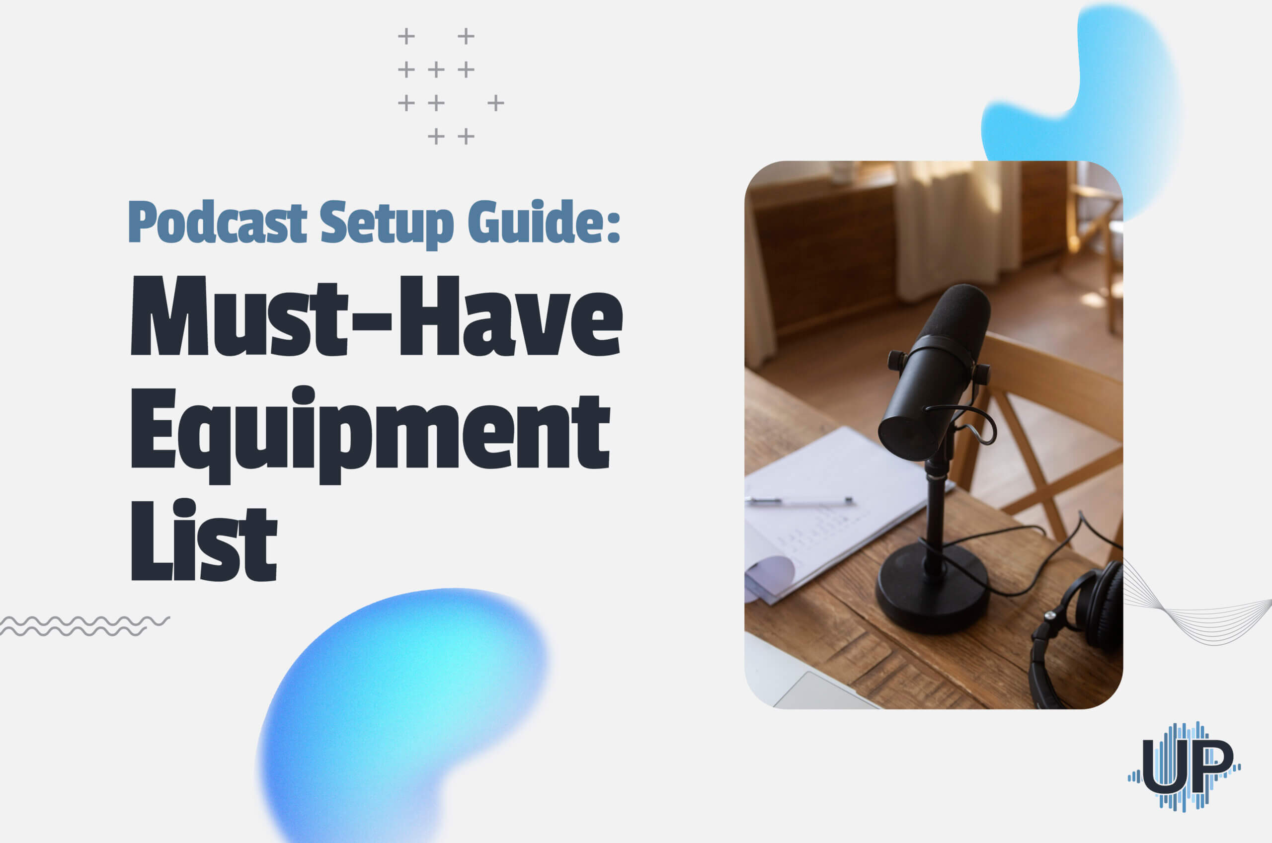 Featured image for “Podcast Setup Guide: Must-Have Equipment List”