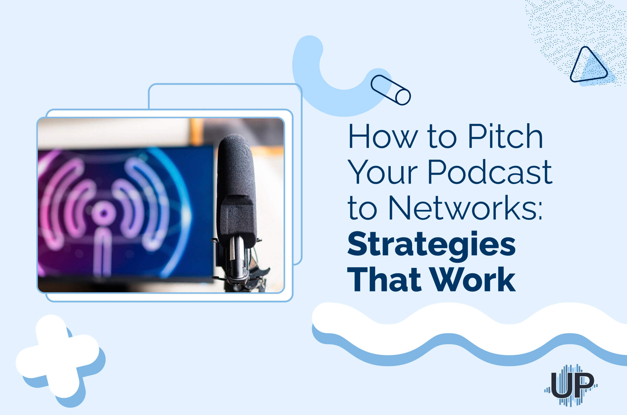 Featured image for “How to Pitch Your Podcast to Networks: Strategies That Work”