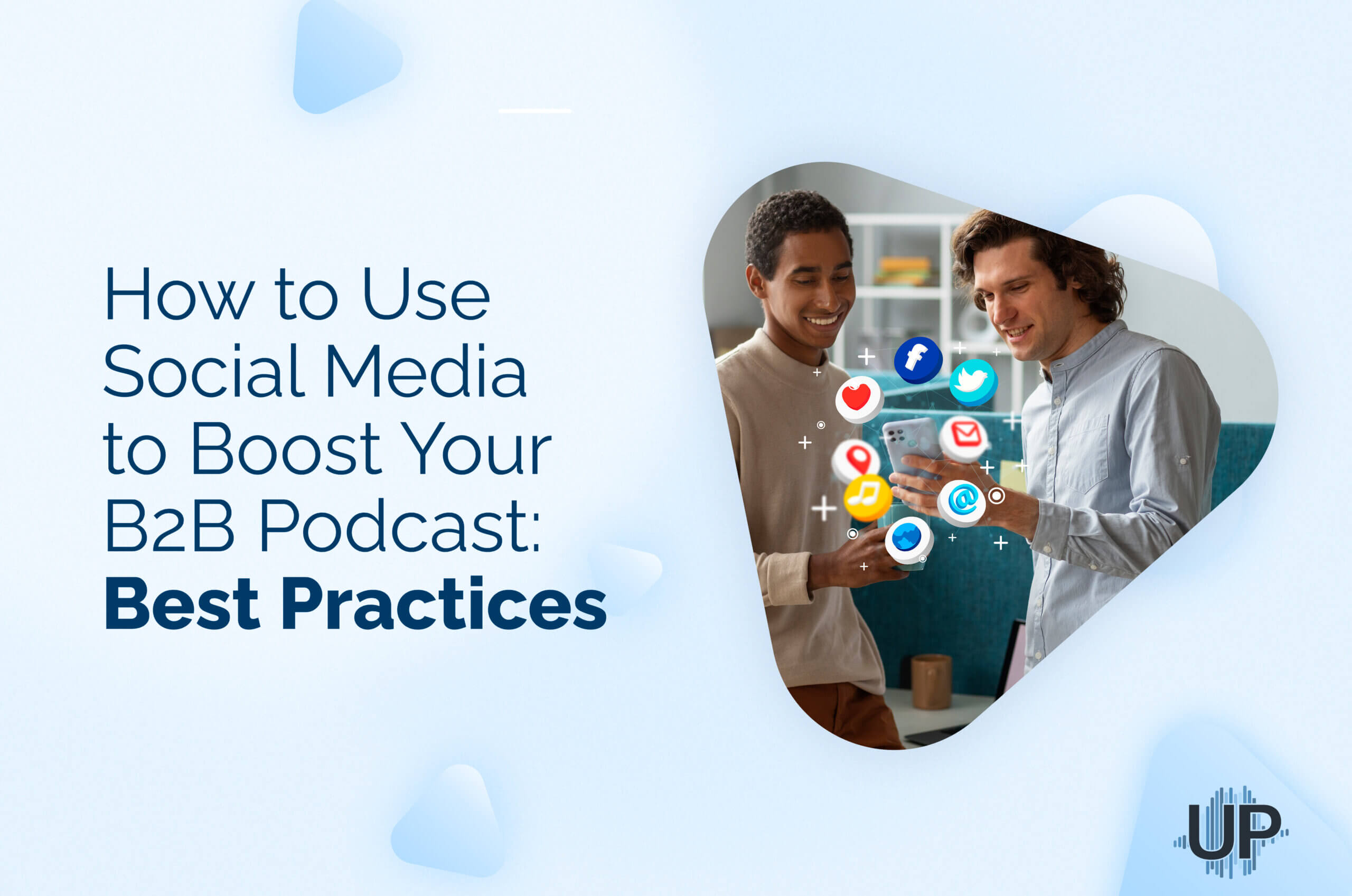 Featured image for “How to Use Social Media to Boost Your B2B Podcast: Best Practices”