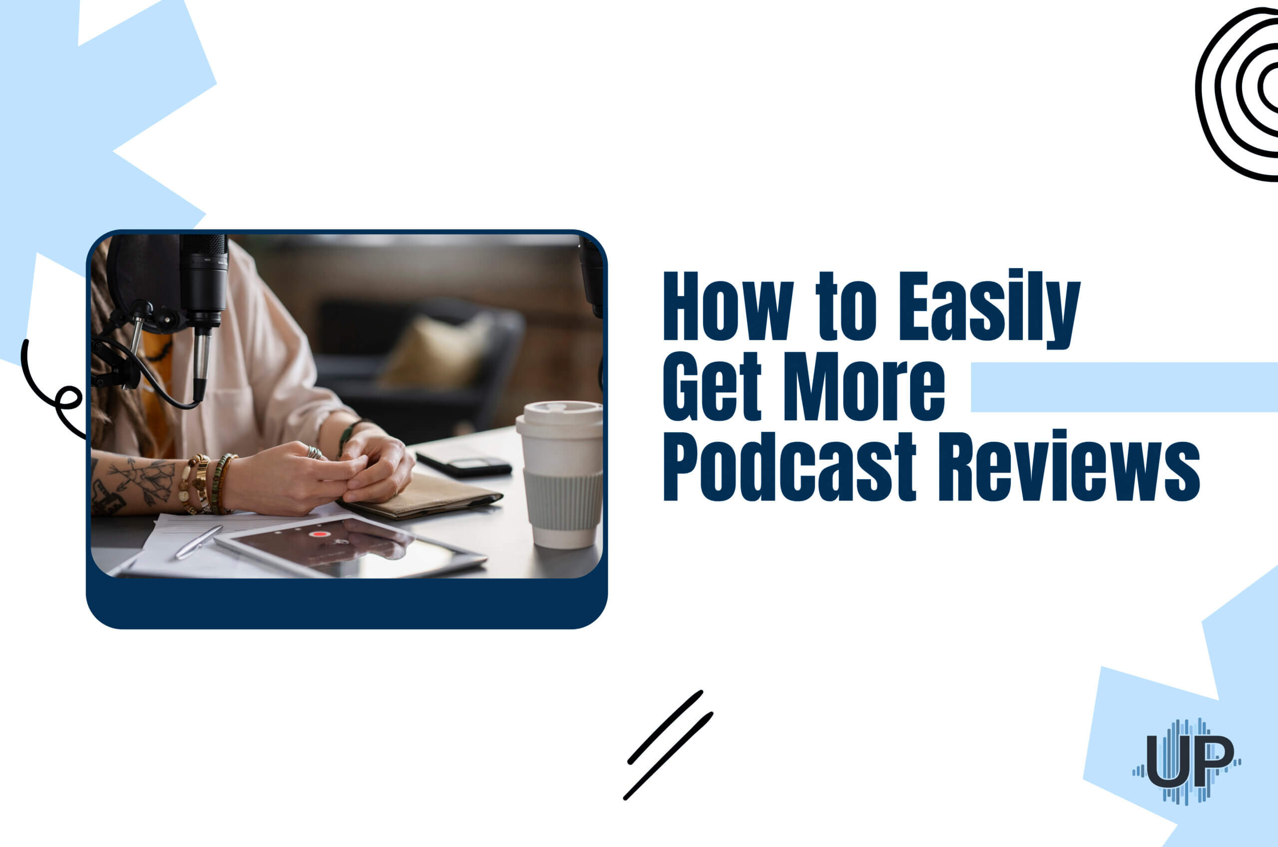 Featured image for “How to Easily Get More Podcast Reviews?”