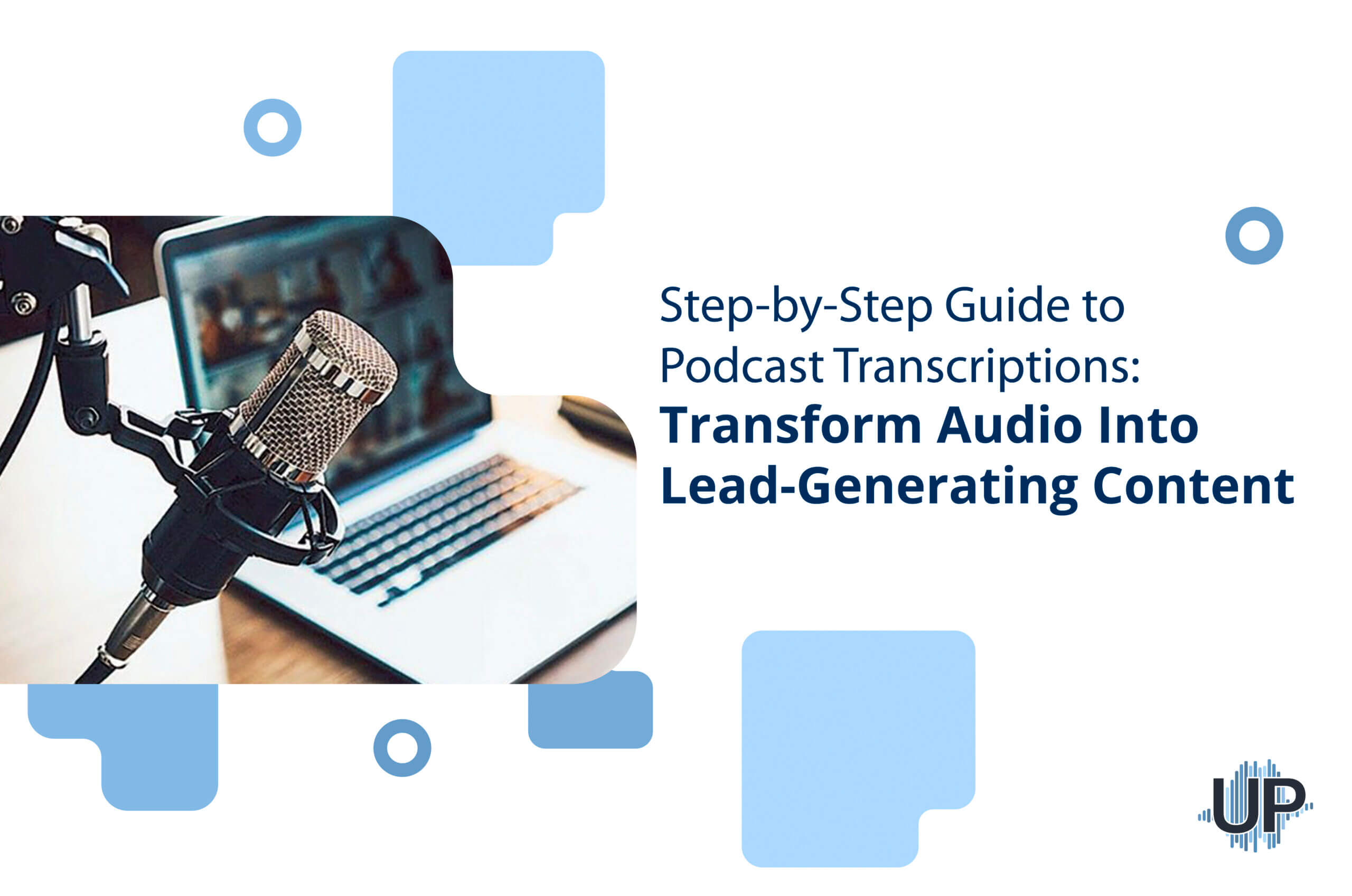 Featured image for “Step-by-Step Guide to Podcast Transcriptions: Transform Audio Into Lead-Generating Content”