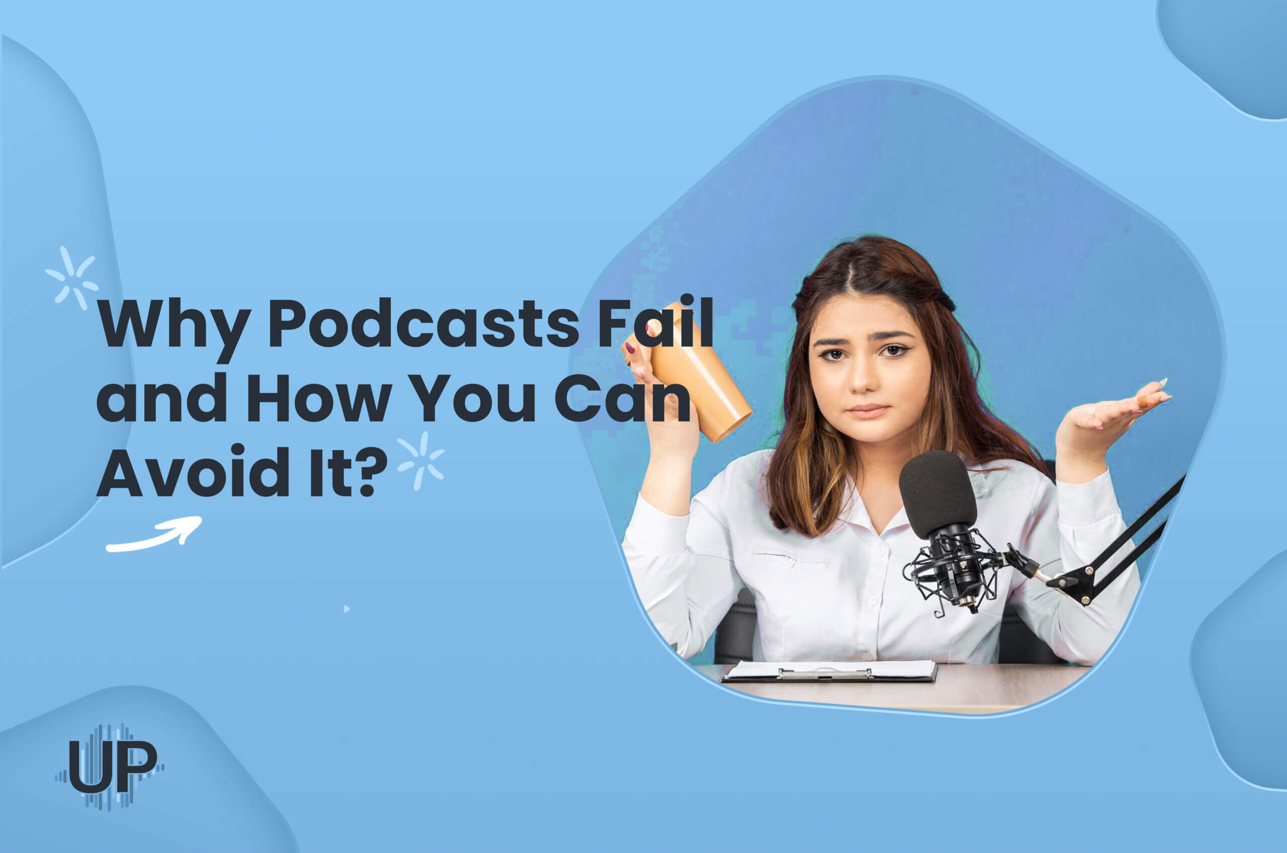 Featured image for “Why Podcasts Fail and How You Can Avoid It?”