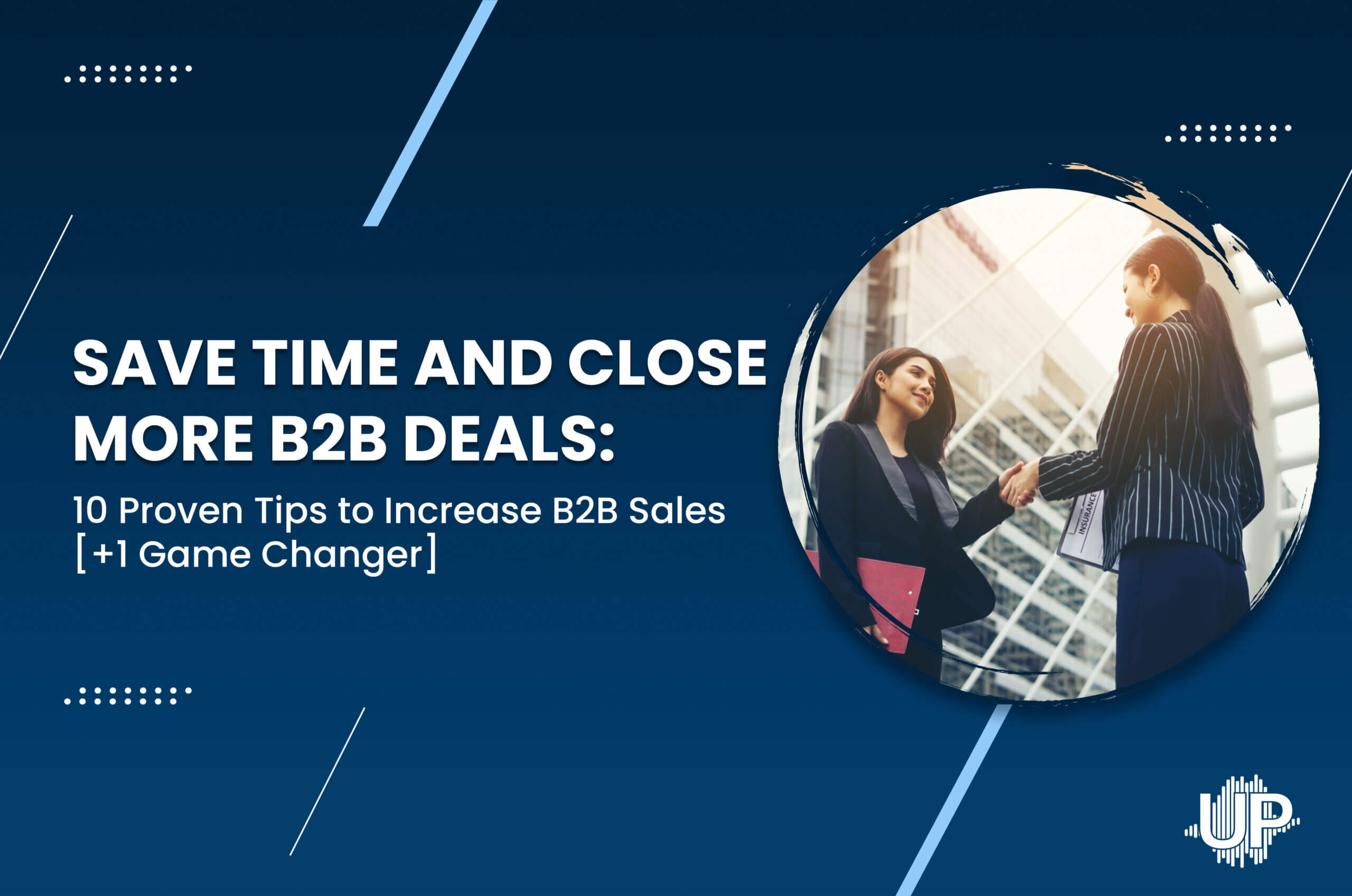 Featured image for “Save Time and Close More B2B Deals: 10 Proven Tips to Increase B2B Sales [+1 Game Changer]”
