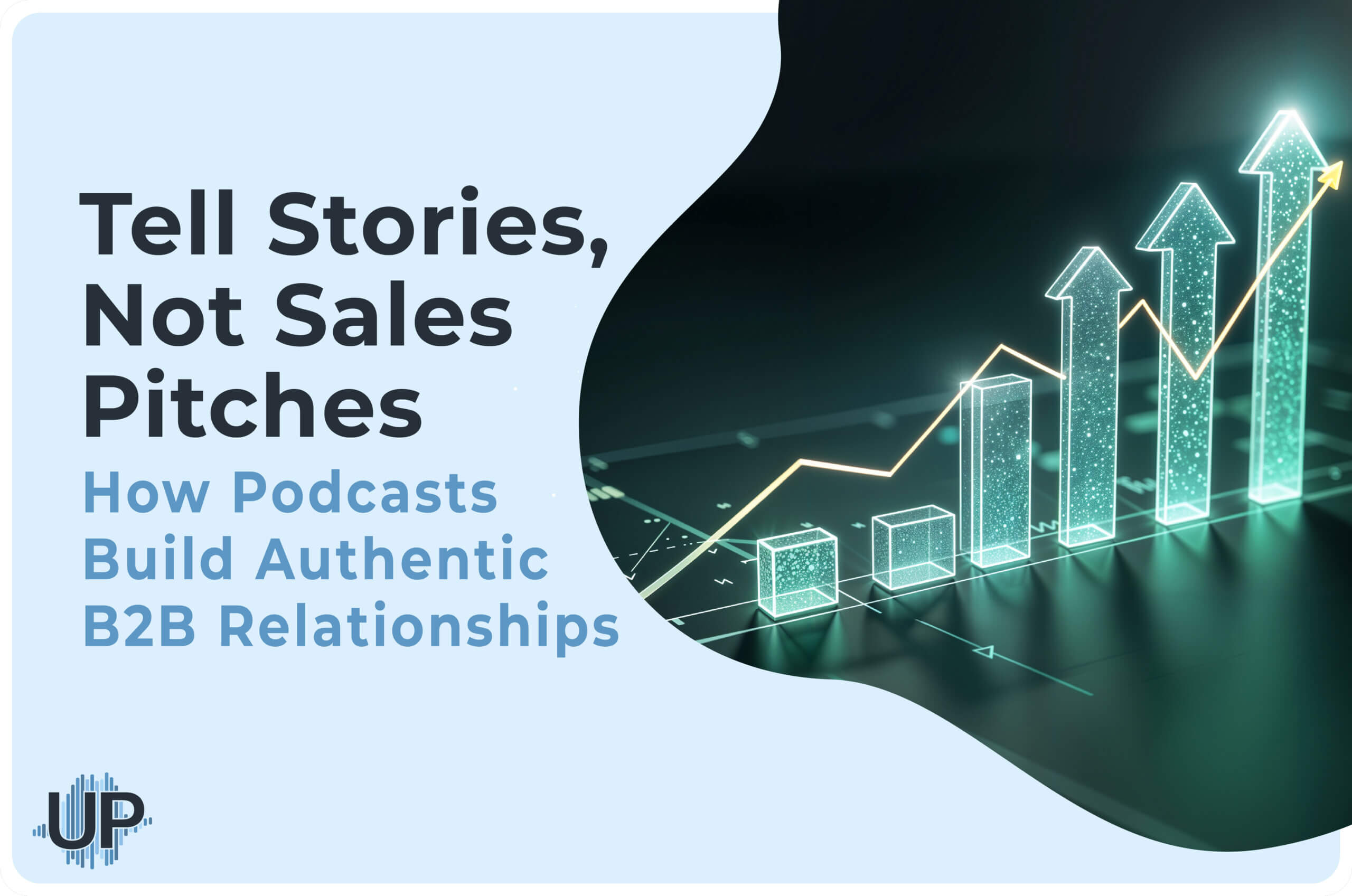 Featured image for “Tell Stories, Not Sales Pitches: How Podcasts Build Authentic B2B Relationships”