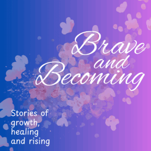 Brave Becoming Podcast 2