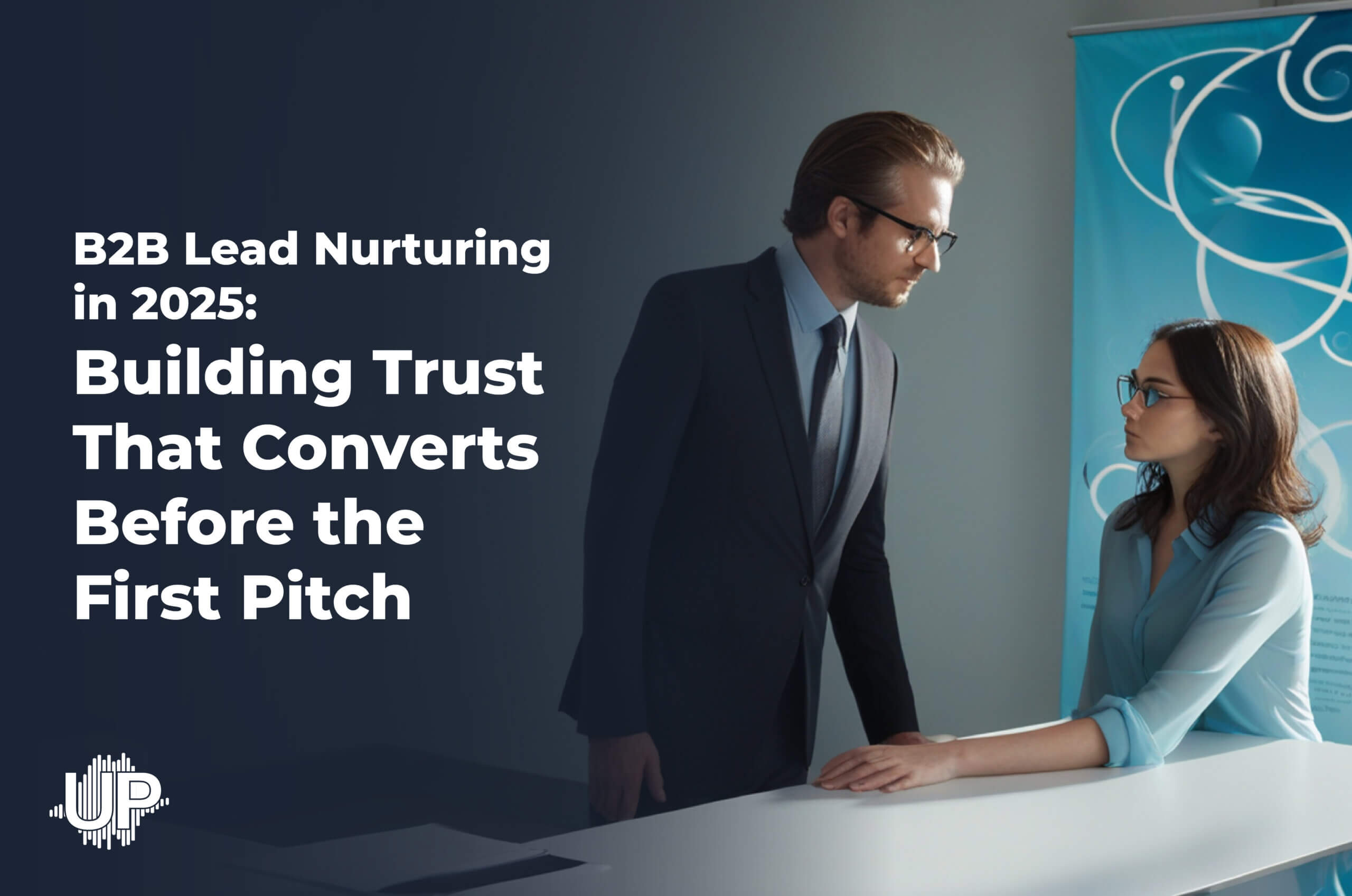 Featured image for “B2B Lead Nurturing in 2025: Building Trust That Converts Before the First Pitch”
