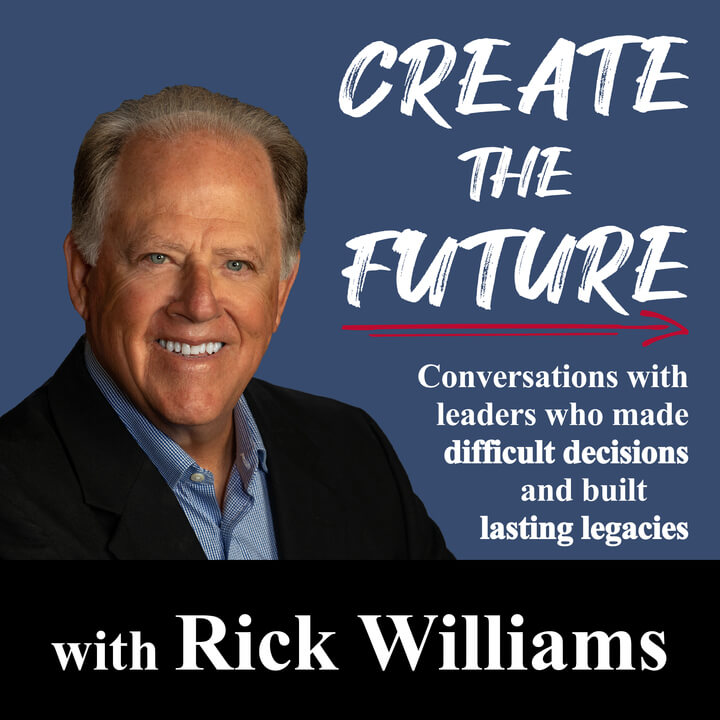 Create The Future with Rick Williams Podcast
